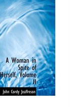 A Woman in Spite of Herself, Volume II