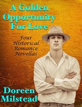 A Golden Opportunity for Love: Four Historical Romance Novellas