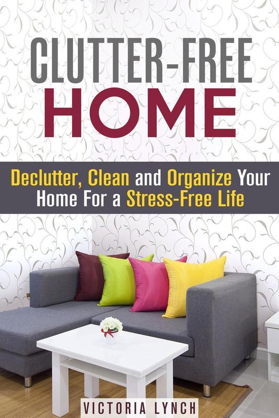 Organize & Declutter - Clutter-Free Home: Declutter, Clean and Organize ...