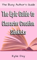The Busy Author's Guide 8 - The Epic Guide to Character Creation: Sidekicks