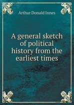 A general sketch of political history from the earliest times