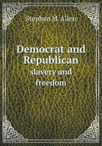 Democrat and Republican slavery and freedom