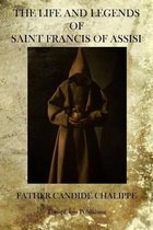 The Life And Legends Of Saint Francis Of Assisi