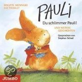 Pauli, Du schlimmer Pauli! Und weitere Geschichten