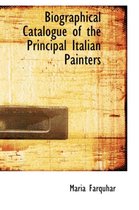 Biographical Catalogue of the Principal Italian Painters