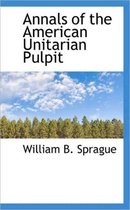 Annals of the American Unitarian Pulpit