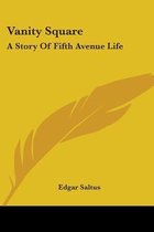 VANITY SQUARE: A STORY OF FIFTH AVENUE L