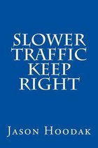 Slower Traffic Keep Right