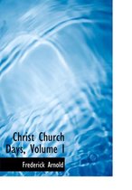 Christ Church Days, Volume I