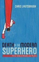 Death of the Modern Superhero