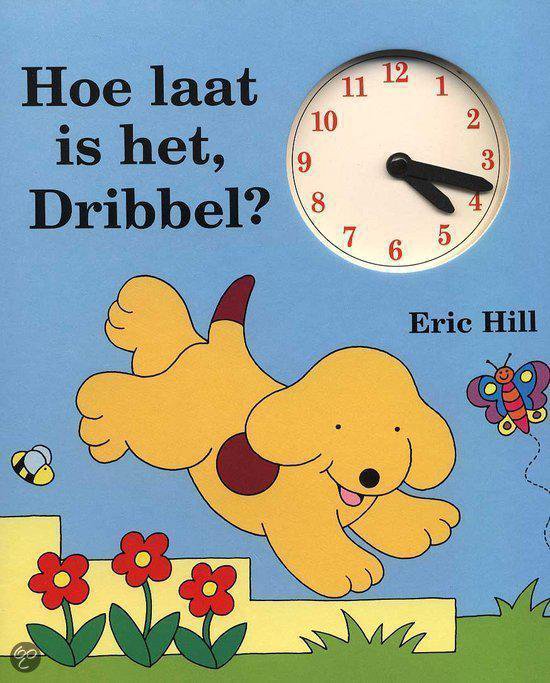 Hoe Laat Is Het, Dribbel?, Eric Hill 9789041008961 Boeken