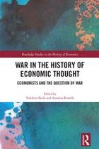 Routledge Studies in the History of Economics - War in the History of Economic Thought