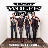 Wolfe Brothers, The - Nothin' But Trouble