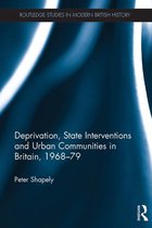 Routledge Studies in Modern British History - Deprivation, State Interventions and Urban Communities in Britain, 1968–79