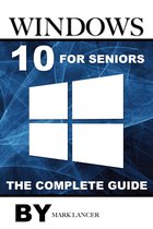 Windows 10 for Seniors: The Complete Guide
