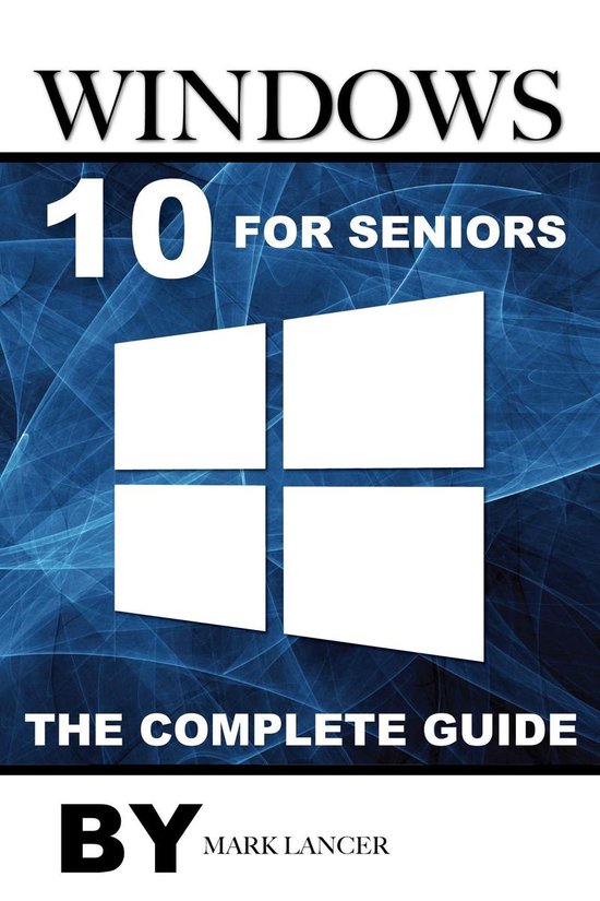 Windows 10 for Seniors: The Complete Guide - cover