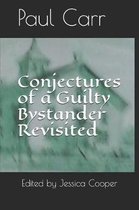 Conjectures of a Guilty Bystander Revisited