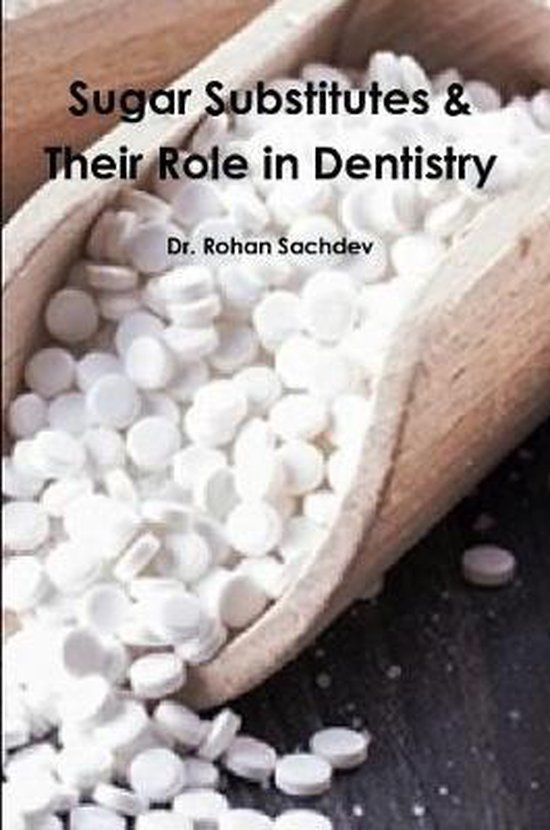 Sugar Substitutes & Their Role in Dentistry, Rohan Sachdev 9781387931811 Boeken