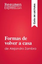 Guía de lectura - Formas de volver a casa de Alejandro Zambra (Guía de lectura)