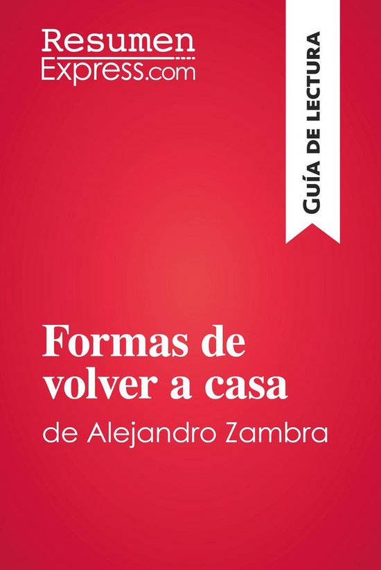 Guía de lectura - Formas de volver a casa de Alejandro Zamb ... - cover