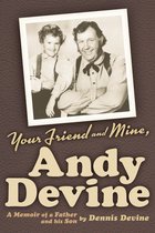 Your Friend and Mine, Andy Devine: A Memoir of a Father and His Son