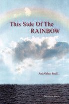 This Side of the Rainbow and Other Stuff