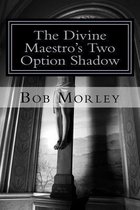 The Divine Maestro's Two Option Shadow