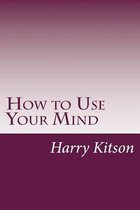 How to Use Your Mind