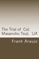 The Trial of Col. Masanobu Tsuji, Ija