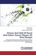 Fitness And Skill Of Rural And Urban Soccer Players Of West Bengal