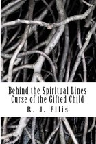 Behind the Spiritual Lines: Curse of the Gifted Child