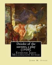 Deirdre of the Sorrows, a Play (1910). by