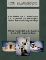 Kent Food Corp. V. United States U.S. Supreme Court Transcript of Record with Supporting Pleadings