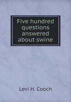 Five hundred questions answered about swine
