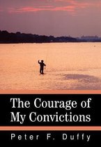 The Courage of My Convictions