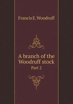 A branch of the Woodruff stock Part 2