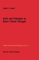 Nijhoff International Philosophy Series 22 - Ends and Principles in Kant’s Moral Thought
