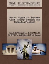 Perry V. Wiggins U.S. Supreme Court Transcript of Record with Supporting Pleadings