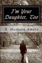 I'm Your Daughter, Too