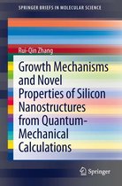 SpringerBriefs in Molecular Science - Growth Mechanisms and Novel Properties of Silicon Nanostructures from Quantum-Mechanical Calculations