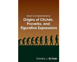 Most Comprehensive Origins of Cliches, Proverbs and Figurative Expressions