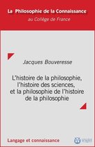 Philosophie de la connaissance - L'histoire de la philosophie, l'histoire des sciences et la philosophie de l'histoire de la philosophie