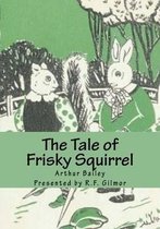The Tale of Frisky Squirrel