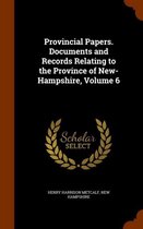 Provincial Papers. Documents and Records Relating to the Province of New-Hampshire, Volume 6