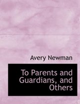 To Parents and Guardians, and Others