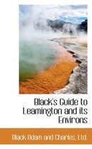 Black's Guide to Leamington and Its Environs