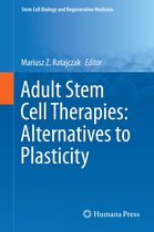 Stem Cell Biology and Regenerative Medicine - Adult Stem Cell Therapies: Alternatives to Plasticity