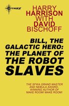BILL THE GALACTIC HERO - Bill, the Galactic Hero: The Planet of the Robot Slaves