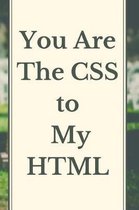 You Are The CSS To My HTML