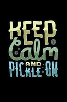Keep Calm And Pickle On